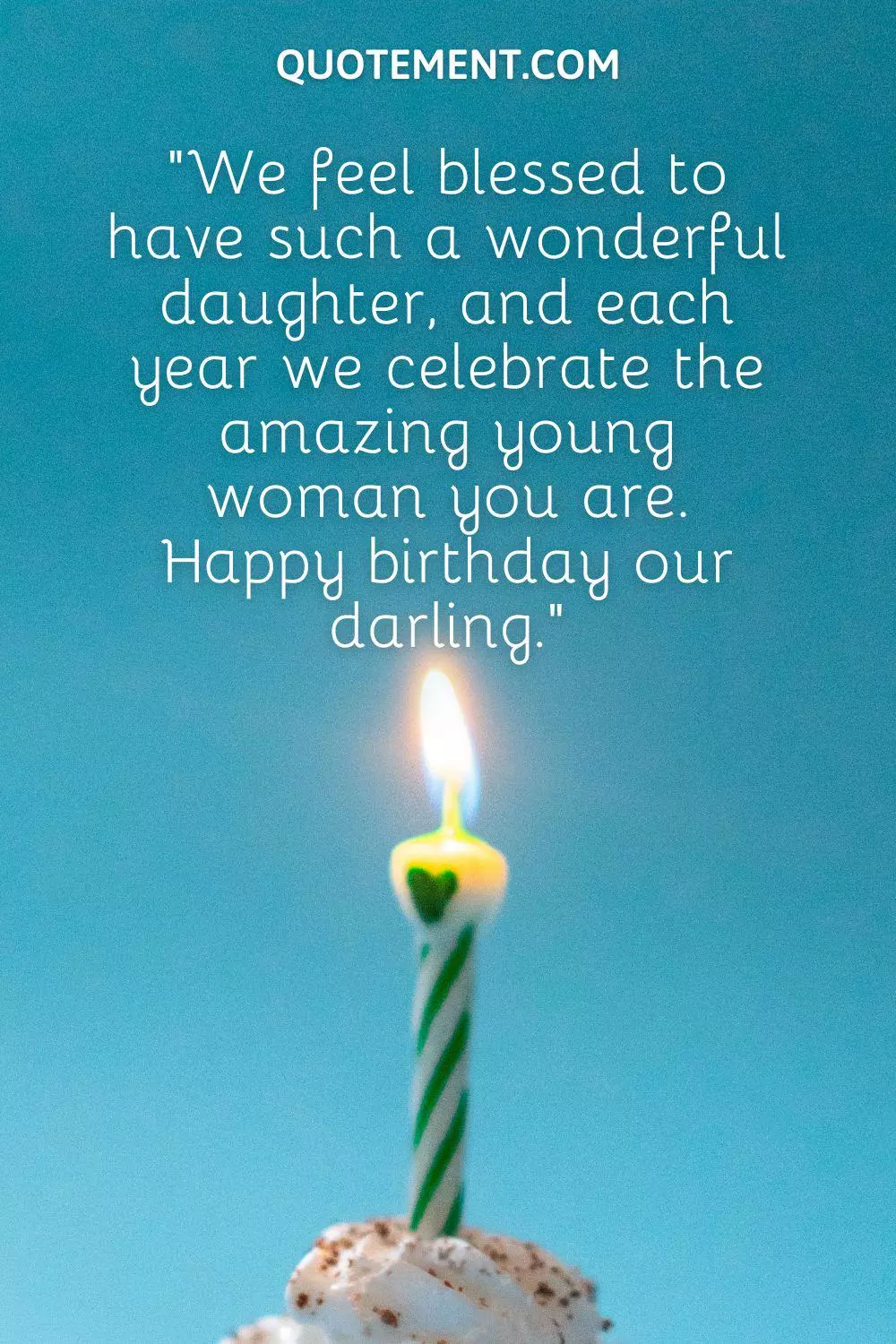 “We feel blessed to have such a wonderful daughter, and each year we celebrate the amazing young woman you are. Happy birthday, our darling.”
