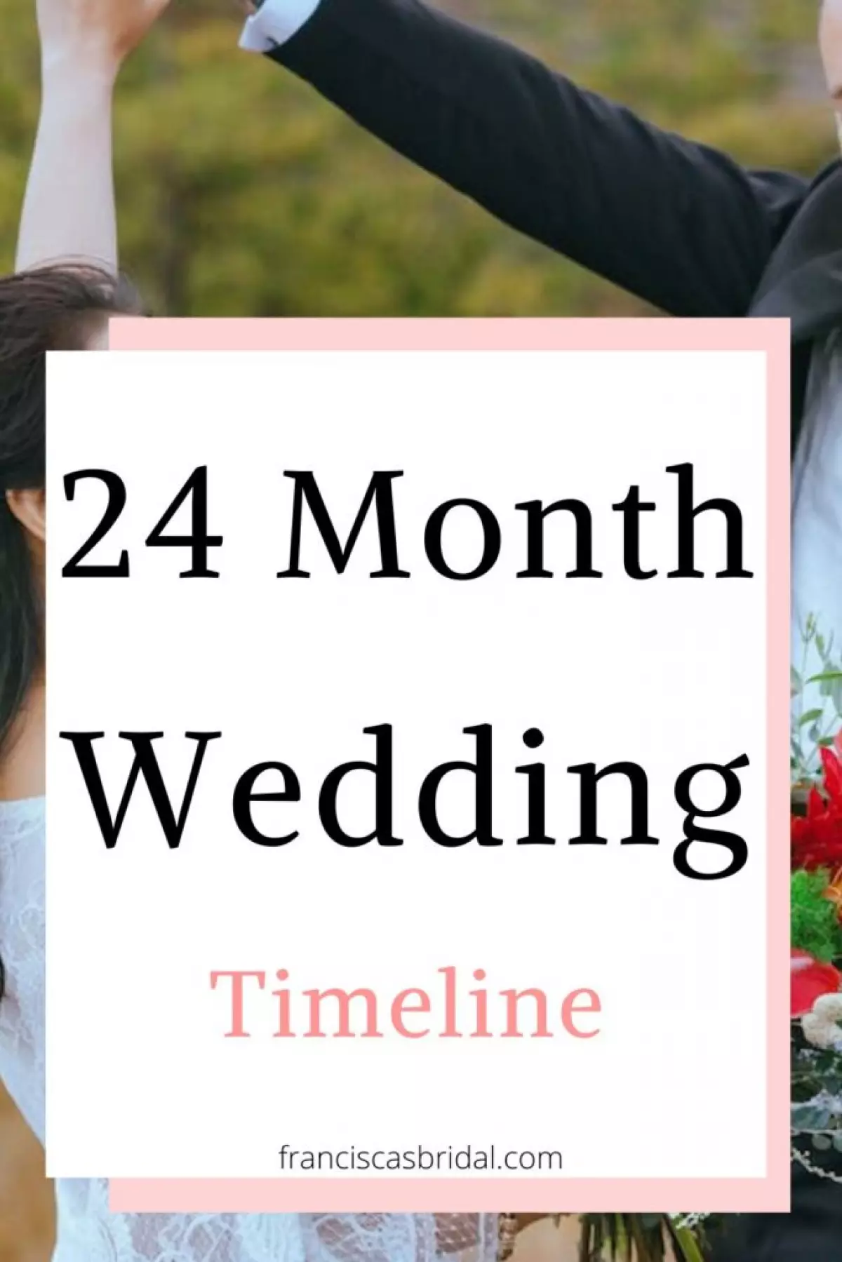 A bride and groom with text over the photo that says 24 month wedding planning timeline.