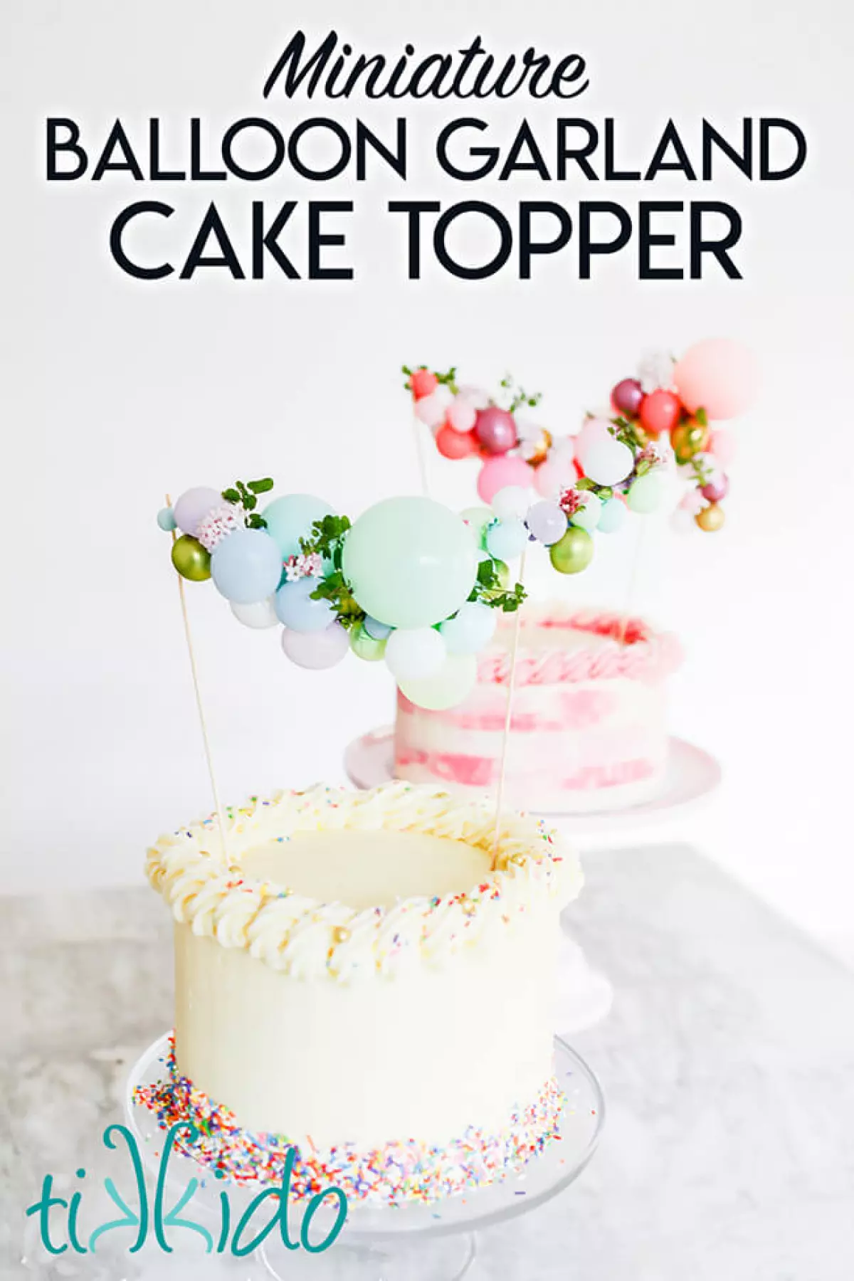 Two cakes topped with balloon garland cake toppers, with text overlay reading "Miniature Balloon Garland Cake Topper."